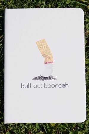 Notebook which says Butt out boondah
