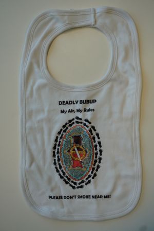Baby bib which says Deadly Bubup, My Air My Rules, Please don't smoke near me
